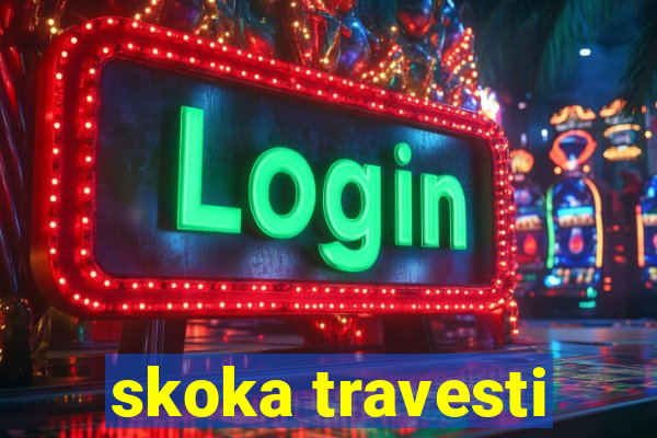 skoka travesti